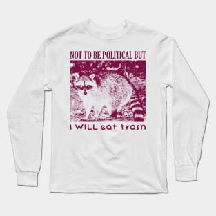 I WILL eat trash Funny Raccoon Long Sleeve T-Shirt